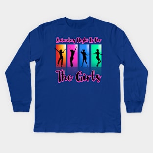 Saturday Night is for the girls Kids Long Sleeve T-Shirt